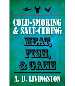 Cold-Smoking & Salt-Curing Meat, Fish, & Game
