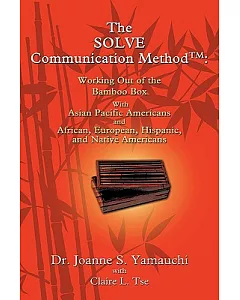 The Solve Communication Method: Working Out of the Bamboo Box With Pacific Americans and African, European, Hispanic, and Native