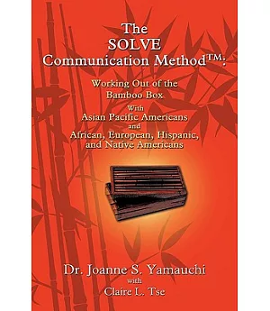 The Solve Communication Method: Working Out of the Bamboo Box With Pacific Americans and African, European, Hispanic, and Native