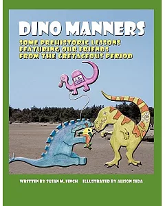Dino Manners: Some Prehistoric Lessons Featuring Our Friends from the Cretaceous Period