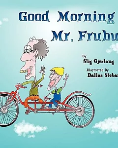Good Morning Mr. Frubus