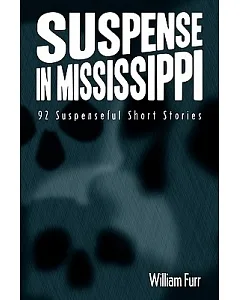 Suspense in Mississippi: 92 Suspenseful Short Stories