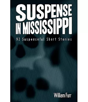 Suspense in Mississippi: 92 Suspenseful Short Stories