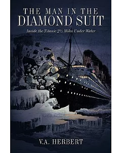 The Man in the Diamond Suit: Inside the Titanic 2½ Miles Under Water