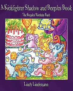 A Kicklighter Shadow and Beeples Book: The Beeples’ Birthday Bash
