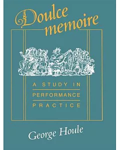 Doulce Memoire: A Study in Performance Practice