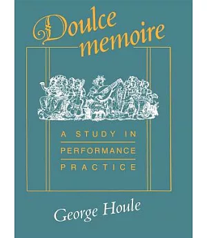Doulce Memoire: A Study in Performance Practice