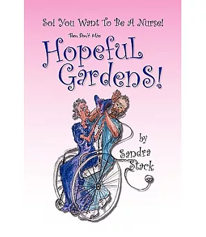 Hopeful Gardens: So You Want to Be a Nurse!