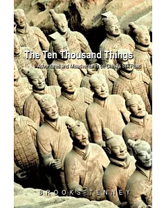 The Ten Thousand Things: Adventures and Misadventures on China’s Silk Road