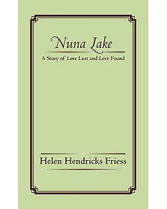 Nuna Lake: A Story of Love Lost and Love Found