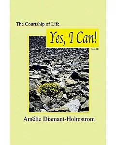 The Courtship of Life: Book III: Yes, I Can!