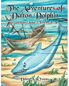 The Adventures of Dalton Dolphin: You Shouldn’t Judge a Fish by Its Fin