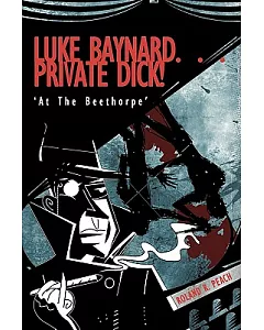 Luke Baynard... Private Dick!: ‘at the Beethorpe’
