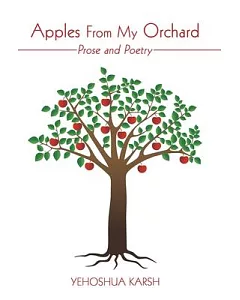Apples from My Orchard: Prose and Poetry