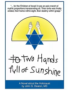 Two Hands Full of Sunshine: An Epic About Children Trapped in the Holocaust