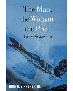 The Man, the Woman, the Prize: A War Oil Romance