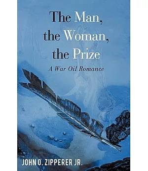 The Man, the Woman, the Prize: A War Oil Romance