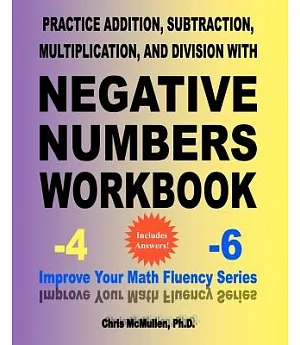 Practice Addition, Subtraction, Multiplication, and Division With Negative Numbers Workbook: Improve Your Math Fluency Series