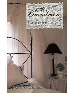 Ma Grandmere: At the Edge of Her Bed