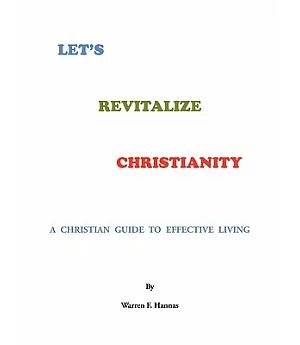 Let’s Revitalize the Christianity: A Christian Guide to Effective Living