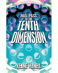 Hall Pass to the Tenth Dimension