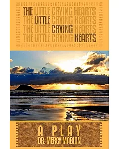 The Little Crying Hearts: A Play