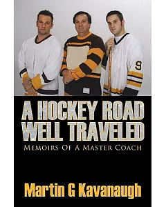A Hockey Road Well Traveled: Memoirs of a Master Coach
