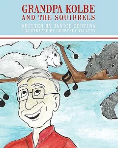 Grandpa Kolbe and the Squirrels