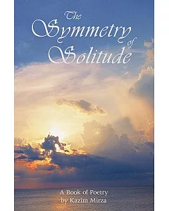 The Symmetry of Solitude: A Book of Poetry