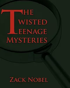 The Twisted Teenage Mysteries