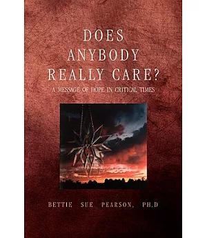 Does Anybody Really Care?: A Message of Hope in Critical Times