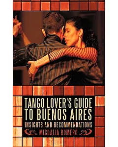 Tango Lover’s Guide to Buenos Aires: Insights and Recommendations