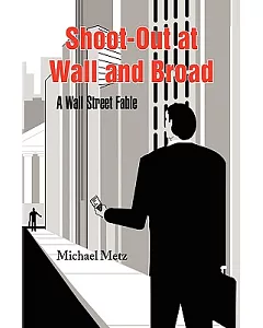 Shoot-out at Wall and Broad: A Wall Street Fable