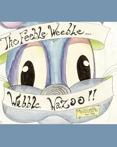 The Feeble Weeble Wabble Wazoo