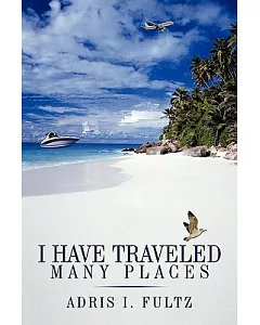 I Have Traveled Many Places