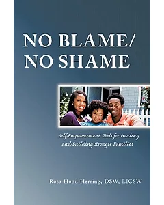No Blame/No Shame: Self-empowerment Tools for Healing and Building Stronger Families