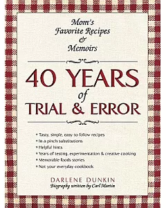 40 Years of Trial & Error: Mom’s Favorite Recipes & Memoirs
