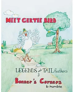 Meet Gertie Bird: Legends and Tail Feathers of Bonner Corners