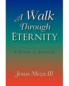 A Walk Through Eternity: A Dream of Eternity