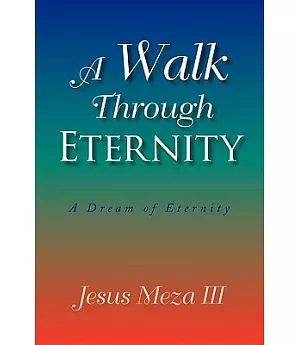 A Walk Through Eternity: A Dream of Eternity