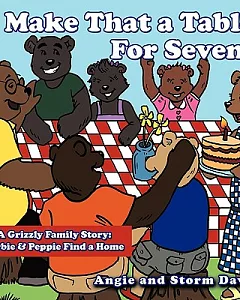 Make That a Table for Seven: A Grizzly Family Story: Ferbie & Peppie Find a Home