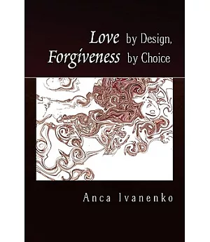 Love by Design, Forgiveness by Choice