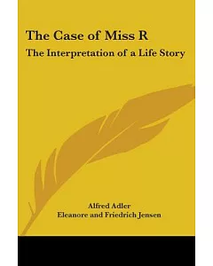 The Case of Miss R: The Interpretation of a Life Story