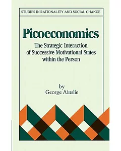 Picoeconomics: The Strategic Interaction of Successive Motivational States Within the Person