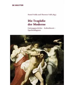 Die Tragodie der Moderne: Gattungsgeschichte, Kulturtheorie, Epochendiagnose