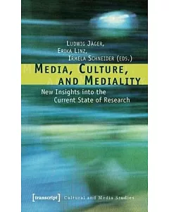 Media, Culture, and Mediality: New Insights into the Current State of Research