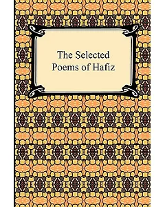 The Selected Poems of Hafiz: Poems from the Divan of Hafiz