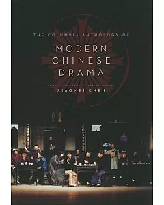 The Columbia Anthology of Modern Chinese Drama