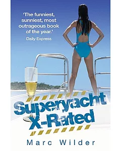 Superyacht X-rated: The Funniest, Sunniest, Most Outrageous Book of the Year