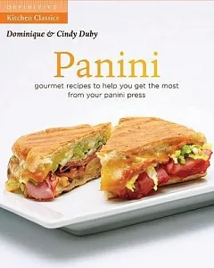 Panini: Gourmet Recipes to Help You Get the Most From Your Panini Press